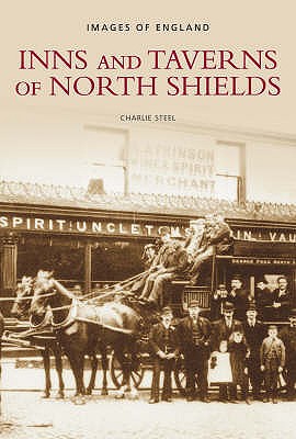 Inns and Taverns of North Shields - Steel, Charlie