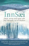 InnSaei: Heal, revive and reset with the Icelandic art of intuition