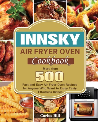 Innsky Air Fryer Oven Cookbook - Hill, Carlos