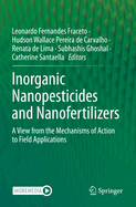 Inorganic nanopesticides and nanofertilizers: A view from the mechanisms of action to field applications