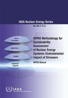 Inpro Methodology for Sustainability Assessment of Nuclear Energy Systems: Environmental Impact of Stressors: IAEA Nuclear Energy Series No. Ng-T-3.15 - International Atomic Energy Agency (Editor)