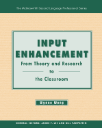 INPUT ENHANCEMENT:  FROM THEORY AND RESEARCH TO THE CLASSROOM