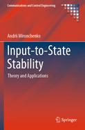 Input-to-State Stability: Theory and Applications