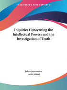 Inquiries Concerning the Intellectual Powers and the Investigation of Truth