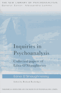 Inquiries in Psychoanalysis: Collected Papers of Edna O'Shaughnessy