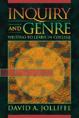 Inquiry and Genre: Writing to Learn in College - Jolliffe, David A