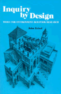 Inquiry by Design: Tools for Environment-Behaviour Research - Zeisel, John