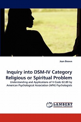 Inquiry into DSM-IV Category Religious or Spiritual Problem - Brown, Jean