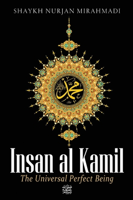 Insan al Kamil - The Universal Perfect Being - Mirahmadi, Nurjan
