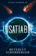 Insatiable: They came from space. And they're hungry...