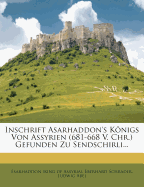 Inschrift Asarhaddon's Konigs Von Assyrien (681-668 V. Chr.) Gefunden Zu Sendschirli...