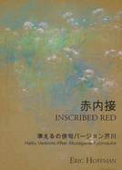 Inscribed Red: Haiku Versions After Akutagawa Ry nosuke