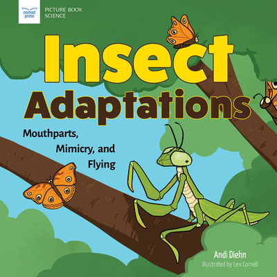 Insect Adaptations: Mouthparts, Mimicry, and Flying - Diehn, Andi