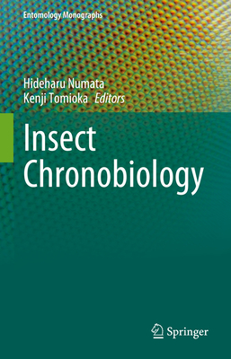 Insect Chronobiology - Numata, Hideharu (Editor), and Tomioka, Kenji (Editor)