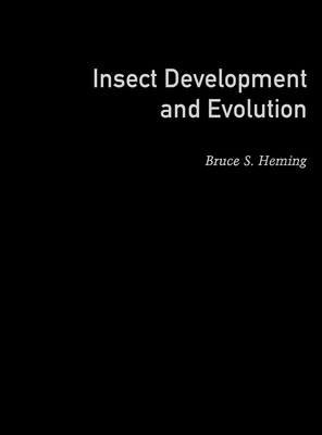 Insect Development and Evolution - Heming, Bruce S