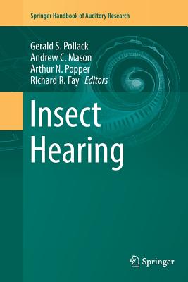 Insect Hearing - Pollack, Gerald S (Editor), and Mason, Andrew C (Editor), and Popper, Arthur N (Editor)