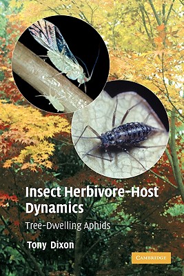 Insect Herbivore-Host Dynamics: Tree-Dwelling Aphids - Dixon, A. F. G.