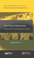 Insect Pests of Stored Grain: Biology, Behavior, and Management Strategies