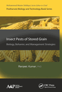 Insect Pests of Stored Grain: Biology, Behavior, and Management Strategies
