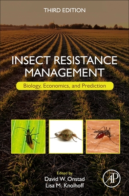 Insect Resistance Management: Biology, Economics, and Prediction - Onstad, David W (Editor), and Knolhoff, Lisa M (Editor)