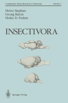 Insectivora: With a Stereotaxic Atlas of the Hedgehog Brain - Stephan, Heinz, and Baron, Georg, and Frahm, Heiko D