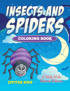 Insects And Spiders Coloring Book: A Walk With Nature Edition