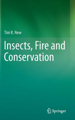 Insects, Fire and Conservation - New, Tim R.