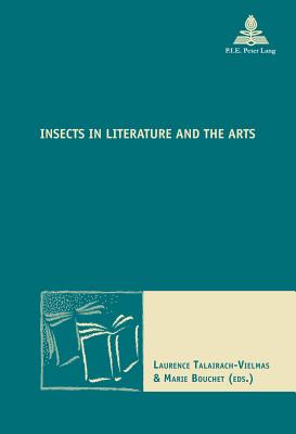 Insects in Literature and the Arts - Talairach-Vielmas, Laurence (Editor), and Bouchet, Marie (Editor)