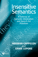 Insensitive Semantics: A Defense of Semantic Minimalism and Speech ACT Pluralism