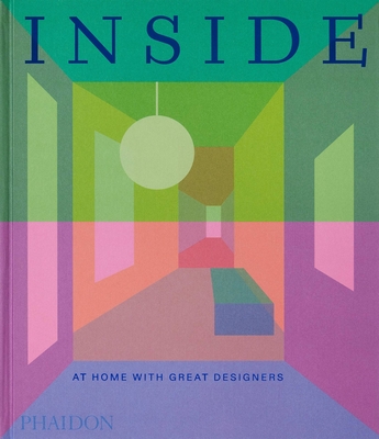 Inside: At Home with Great Designers - Editors, Phaidon, and Norwich, William (Introduction by)