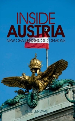 Inside Austria: New Challenges, Old Demons - Lendvai, Paul, and Major, Ann (Translated by)