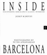 Inside Barcelona: Discovering Barcelona's Classic Interiors - Botey, Josep, and Botey I Gomez, Josep, and Aprahamian, Peter (Photographer)