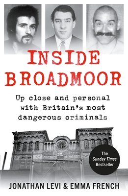 Inside Broadmoor: The Sunday Times Bestseller - Levi, Jonathan, and French, Emma