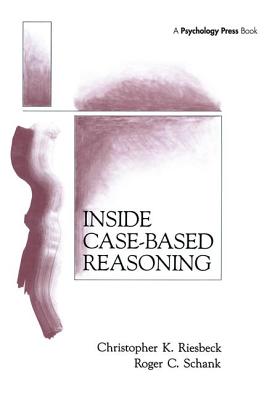 Inside Case-Based Reasoning - Riesbeck, Christopher K, and Schank, Roger C