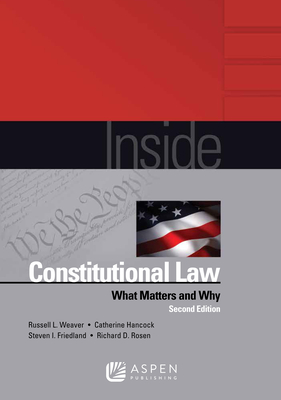 Inside Constitutional Law: What Matters and Why - Weaver, Russell L, and Hancock, Catherine, and Lively, Donald E