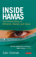 Inside Hamas: The Untold Story of Militants, Martyrs and Spies - Chehab, Zaki