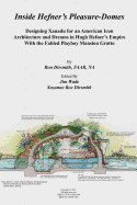 Inside Hefner's Pleasure-Domes: Designing Xanadu for an American Icon - Architecture and Dreams in Hugh Hefner's Empire - With the Fabled Playboy Mansion Grotto