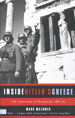 Inside Hitler's Greece: The Experience of Occupation, 1941-44 - Mazower, Mark