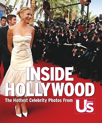 Inside Hollywood: The Greatest Celebrity Photos from Us Weekly - Us Magazine (Creator)