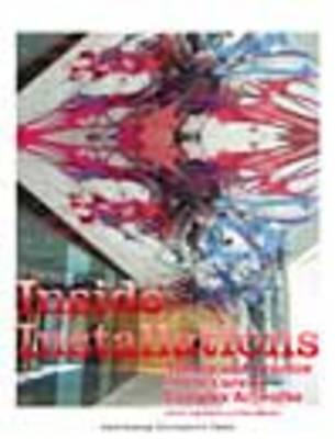 Inside Installations: Theory and Practice in the Care of Complex Artworks - Wharton, Glenn (Editor), and Scholte, Tatja (Editor)