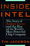 Inside Intel: Andrew Grove and the Rise of the World's Most Powerful Chip Company