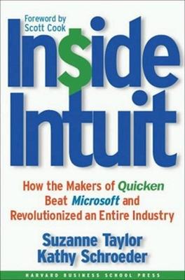 Inside Intuit: How the Makers of Quicken Beat Microsoft and Revolutionized an Entire Industry - Taylor, Suzanne, and Schroeder, Kathy, and Doerr, John (Foreword by)