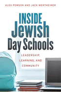 Inside Jewish Day Schools: Leadership, Learning, and Community