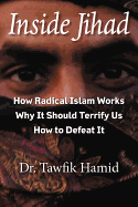 Inside Jihad: How Radical Islam Works; Why It Should Terrify Us; How to Defeat It