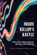 Inside Killjoy's Kastle: Dykey Ghosts, Feminist Monsters, and other Lesbian Hauntings