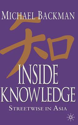 Inside Knowledge: Streetwise in Asia - Backman, Michael