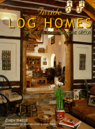 Inside Log Homes: the Art & Spirit of Home Planning and Decor - Cindy Thiede