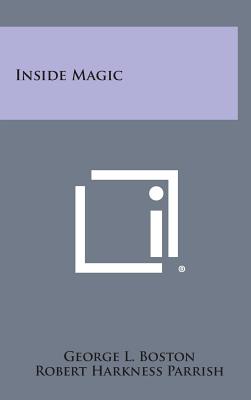 Inside Magic - Boston, George L, and Parrish, Robert Harkness