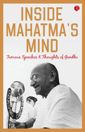 Inside Mahatma's Mind: Famous Speeches and Thoughts of Gandhi