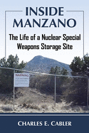 Inside Manzano: The Life of a Nuclear Special Weapons Storage Site